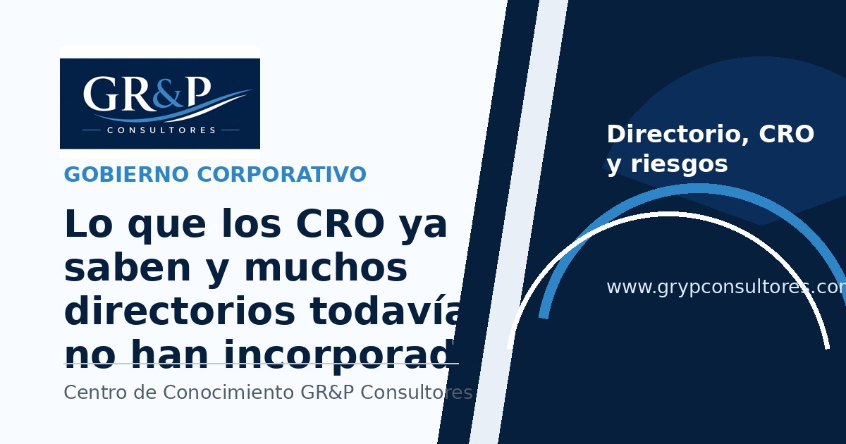 Lo que los CRO ya saben y muchos directorios todavía no han incorporado a su agenda